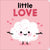 Little Love by Nadine Brun-Cosme