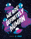 We Are Definitely Human by X. Fang